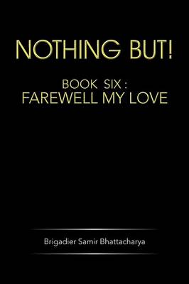 Nothing But!: Book Six: Farewell My Love (Paperback)