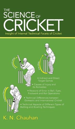 The Science of Cricket: Insight of Internal Technical Facets of Cricket (Hardback)