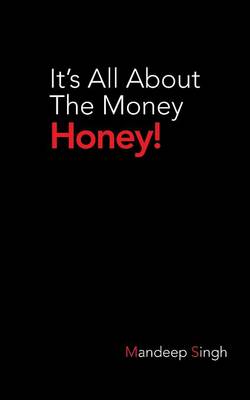 It's All about the Money Honey! (Paperback)