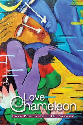 Love Chameleon: The Love Poems of Nidhi Saxena (Paperback)