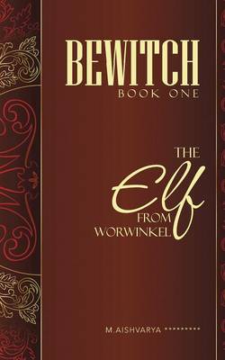 Bewitch Book One: The Elf from Worwinkel (Paperback)