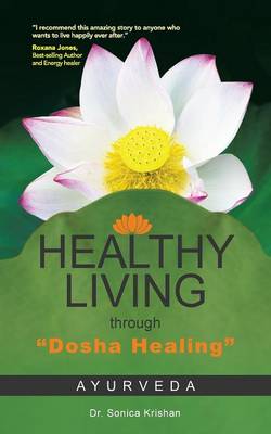 Healthy Living Through Dosha Healing: Ayurveda (Paperback)