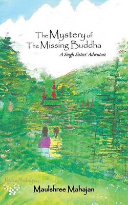 The Mystery of the Missing Buddha: A Singh Sisters' Adventure (Paperback)