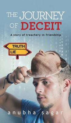 The Journey of Deceit: A Story of Treachery in Friendship (Hardback)