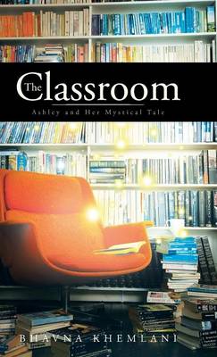 The Classroom: Ashley and Her Mystical Tale (Hardback)
