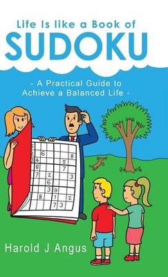 Life Is Like a Book of Sudoku: A Practical Guide to Achieve a Balanced Life (Hardback)