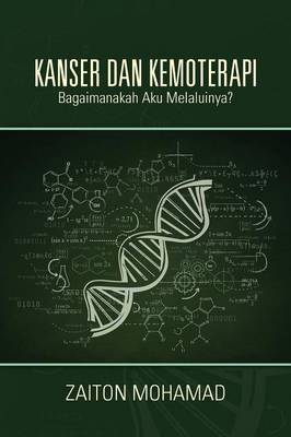 Kanser Dan Kemoterapi: Bagaimanakah Aku Melaluinya? (Paperback)