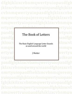 The Book of Letters: The Basic English Letter Sounds as Used Around the World (Paperback)