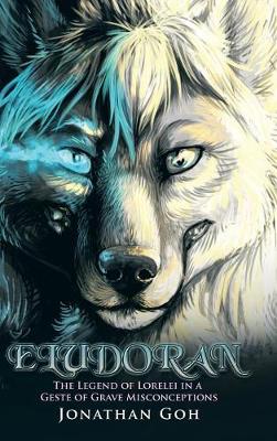 Eludoran: The Legend of Lorelei in a Geste of Grave Misconceptions (Hardback)