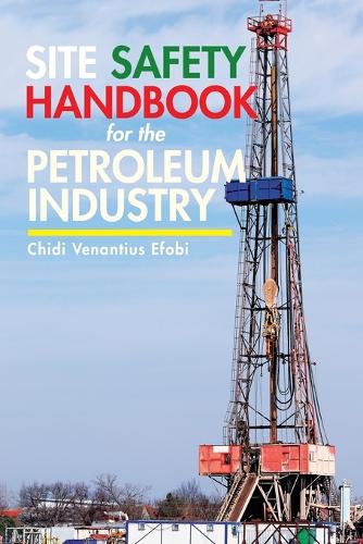 Site Safety Handbook for the Petroleum Industry (Paperback)