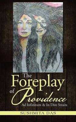 The Foreplay of Providence: Ad Infinitum & in Dire Straits (Paperback)