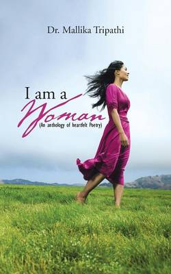 I Am a Woman: ( an Anthology of Heartfelt Poetry) (Paperback)