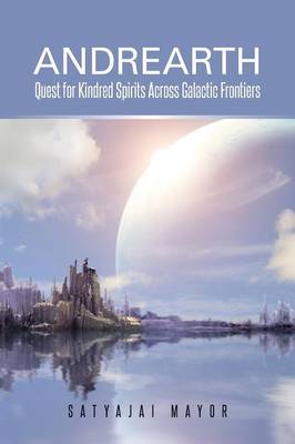 Andrearth: Quest for Kindred Spirits Across Galactic Frontiers (Paperback)