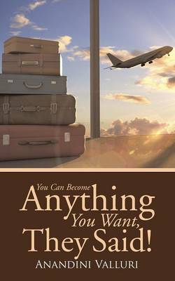 You Can Become Anything You Want, They Said! (Paperback)