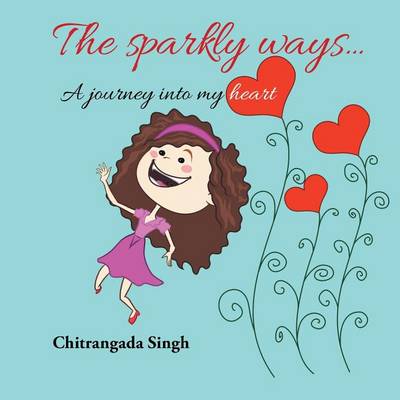 The Sparkly Ways ...: A Journey Into My Heart (Paperback)