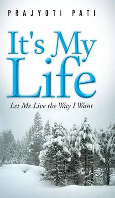 It's My Life: Let Me Live the Way I Want (Hardback)