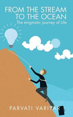 From the Stream to the Ocean: The Enigmatic Journey of Life (Paperback)