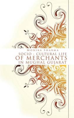 Socio-Cultural Life of Merchants in Mughal Gujarat (Hardback)