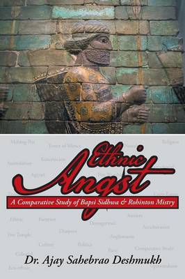 Ethnic Angst: A Comparative Study of Bapsi Sidhwa & Rohinton Mistry (Paperback)