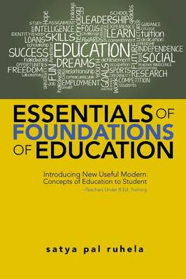 Essentials of Foundations of Education: Introducing New Useful Modern Concepts of Education to Student-Teachers Under B.Ed. Training (Paperback)