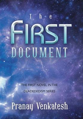 The First Document: The First Novel in the Deadededism Series (Hardback)