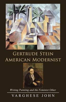Gertrude Stein American Modernist: Writing Painting and the Feminist Other (Paperback)