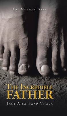 The Incredible Father: Jagi Aisa Baap Vhava (Hardback)