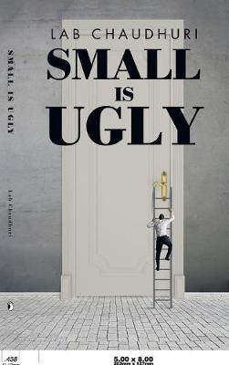 Small Is Ugly (Hardback)