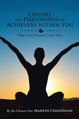Explore the Philosophy of Achievers Within You: Make Your Dreams Come True (Paperback)