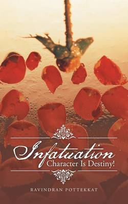 Infatuation: Character Is Destiny! (Paperback)