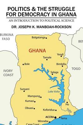 Politics & the Struggle for Democracy in Ghana: An Introduction to Political Science (Paperback)