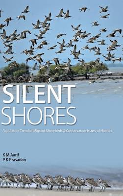 Silent Shores: Population Trend of Migrant Birds & Conservation Issues of Habitat (Hardback)