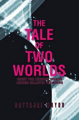 The Tale of Two Worlds: Quest for Kindred Spirits Across Galactic Frontiers (Paperback)