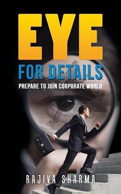 Eye for Details: Prepare to Join Corporate World (Paperback)
