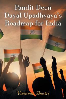Pandit Deen Dayal Upadhyaya's Roadmap for India (Paperback)
