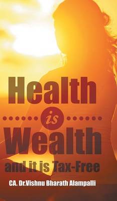 Health Is Wealth and It Is Tax-Free (Hardback)