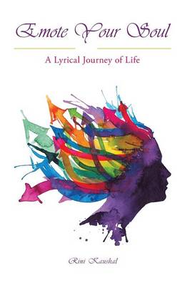 Emote Your Soul: A Lyrical Journey of Life (Paperback)