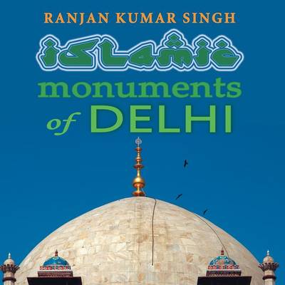 The Islamic Monuments of Delhi (Paperback)