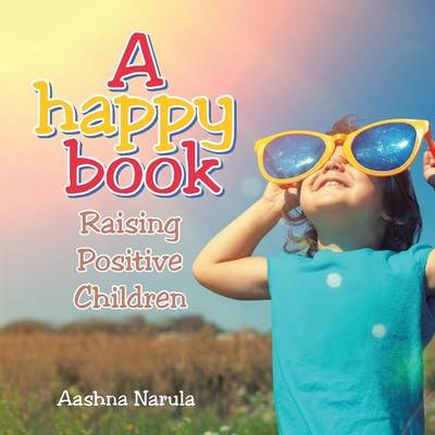 A Happy Book: Raising Positive Children (Paperback)