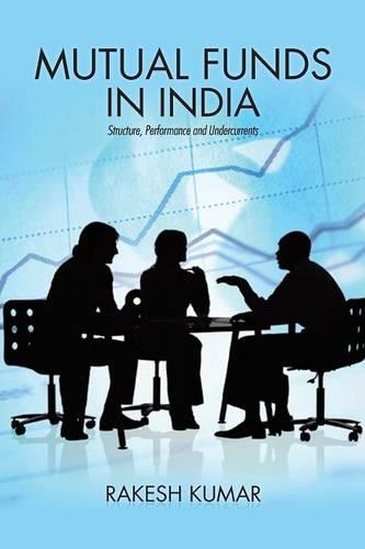 Mutual Funds in India: Structure, Performance and Undercurrents (Paperback)