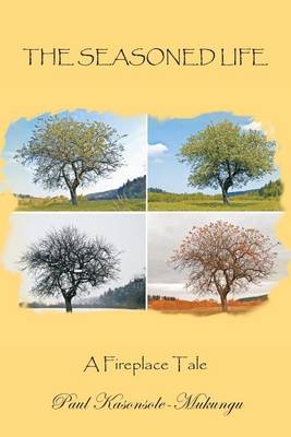 The Seasoned Life: A Fireplace Tale (Paperback)