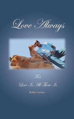 Love Always: For Love Is All There Is (Paperback)