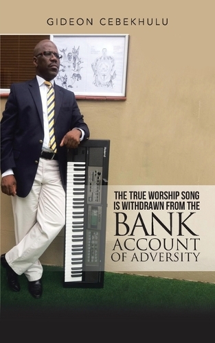 The True Worship Song Is Withdrawn from the Bank Account of Adversity (Paperback)