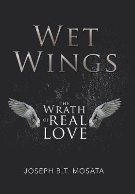 Wet Wings: The Wrath of Real Love (Hardback)