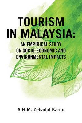 Tourism in Malaysia: An Empirical Study on Socio-Economic and Environmental Impacts (Paperback)