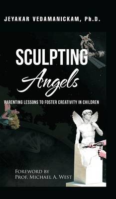Sculpting Angels: Parenting Lessons to Foster Creativity in Children (Hardback)