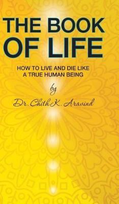 The Book of Life: How to Live and Die Like a True Human Being (Hardback)