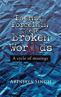 Poems in Porcelain These Broken Wor(l)DS: A Cycle of Musings (Paperback)