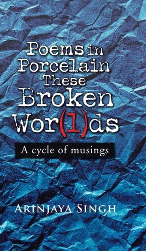 Poems in Porcelain These Broken Wor(l)DS: A Cycle of Musings (Hardback)