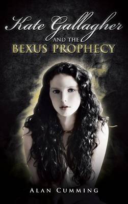 Kate Gallagher and the Bexus Prophecy (Hardback)